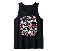 Too Sexy to Sit Down Hemorrhoids Jokes Funny Hemorrhoid Tank Top