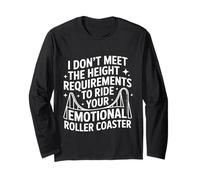 Too Short to Ride Your Emotional Roller Coaster - Long Sleeve T-Shirt