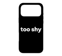 "Too Shy" Funny Word Case for iPhone 17 Pro Max