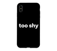 "Too Shy" Funny Word Case for iPhone XS Max