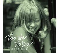 TOO SHY TO SAY