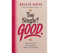Too Single? GOOD.: Heal From Heartbreak, Enjoy Being Single and Build the Life You Truly Want (The GOOD Series)
