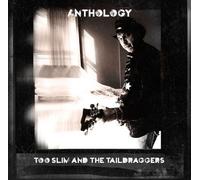 Too Slim & The Taildraggers - Anthology