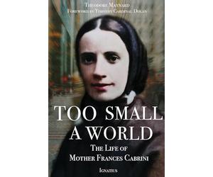Too Small a World: The Life of Mother Frances Cabrini