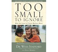 Too Small to Ignore: Why the Least of These Matters Most: Why Children are the Next Big Thing
