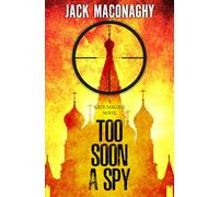 Too Soon A Spy: A Kate Malone Thriller: 1