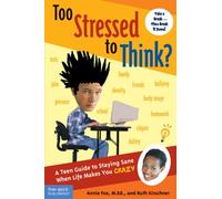 Too Stressed to Think?: A Teen Guide to Staying Sane When Life Makes You Crazy