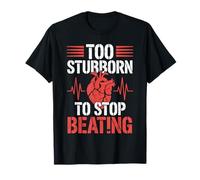 Too Stubborn to Stop Beating Heart Surgery Recovery T-Shirt