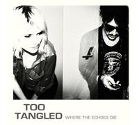 Too Tangled - Where the Echoes die