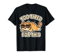 Too Tired for This Lazy Cat Funny Cute Kawaii Sarcastic Cat T-Shirt