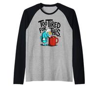 Too Tired for This Raglan Baseball Tee