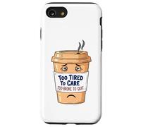 Too Tired To Care, Too Broke To Quit - Tired Coffee Cup Case for iPhone SE (2020) / 7/8