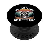 Too Tired To Care Too Cute To Stop Mood Attitude - PopSockets Adhesive PopGrip