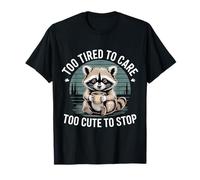 Too Tired to Care Too Cute to Stop Mood Attitude - T-Shirt