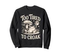 Too Tired To Croak Sleepy Frog Sweatshirt