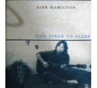 Too Tired to Sleep by Dirk Hamilton