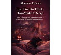 Too Tired to Think, Too Awake to Sleep: When Exhaustion and Rumination Collide - Pathways Out of the Nocturnal Spiral of Thoughts (Stress & Sleep)