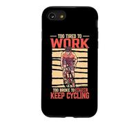 Too Tired To Work Keep Cycling Bike Biker Bicycle Cyclists Case for iPhone SE (2020) / 7/8
