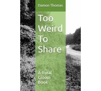 Too Weird To Share (Rural Gloom)