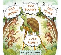 TOO WOBBLY, TOO BOUNCY, TOO HEAVY, JUST RIGHT!: A Funny Animal Story That Teaches Kids Self-Acceptance
