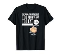 Too Young For Retirement Too Poor To Quit Too... Yoraytees, T-Shirt