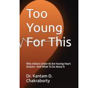 Too Young For This: Why Indians Under 45 Are Having Heart Attacks-And What To Do About It