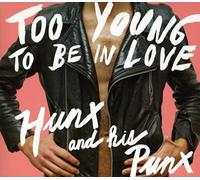 Too Young To Be In Love - Hunx & His Punx