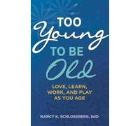 Too Young to Be Old: Love, Learn, Work, and Play as You Age (Retire Smart, Retire Happy series Book 3) (APA LifeTools Series)