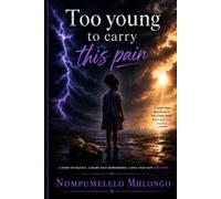 Too young to carry this pain: A story of silence. A heart that remembered. A soul that kept surviving