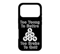 Too Young To Retire Too Broke To Quit cringe work humor Case for iPhone 17 Pro