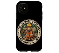 Too Young to Retire Too Broke to Quit Funny Beaver Case for iPhone 11