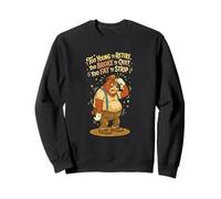 Too Young To Retire Too Broke To Quit Too Fat To Strip Sweatshirt