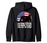 Too Young To Retire Too Brooke To Quit Too Fat To Strip Zip Hoodie