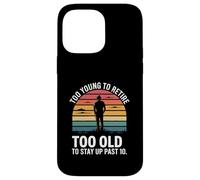 Too Young To Retire Too Old To Stay Up Past 10 Retro Case for iPhone 14 Pro Max