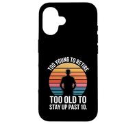Too Young To Retire Too Old To Stay Up Past 10 Retro Case for iPhone 16