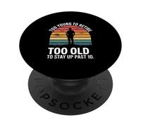 Too Young To Retire Too Old To Stay Up Past 10 Retro PopSockets Adhesive PopGrip