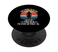 Too Young To Retire Too Old To Stay Up Past 10 Retro PopSockets Adhesive PopGrip