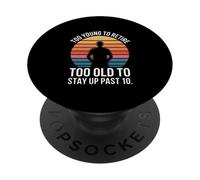 Too Young To Retire Too Old To Stay Up Past 10 Retro PopSockets Adhesive PopGrip