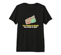 Too Young to Retire Too Poor to Quit Office Employee Staff Premium T-Shirt