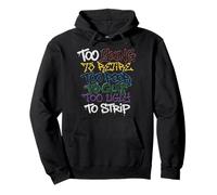 Too Young To Retire Too Poor To Quit Too Fat To Strip Pullover Hoodie