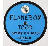 Toob - Toob - Something To Get Hold Of / Starch - Flameboy Records - FLAME 02