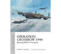 Operation Crossbow 1944 : Hunting Hitler's V-weapons