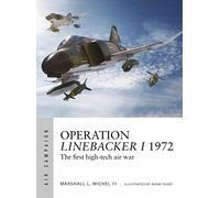 Operation Linebacker I 1972 : The first high-tech air war