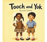 Tooch and Yok: A Heartwarming Story About Friendship, Sharing, and Kindness