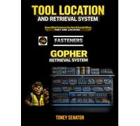 TOOL LOCATION AND RETRIEVAL SYSTEM: Know What Fasteners You Have & Exactly Where They Are Located (TOOLS LOCATION & RETRIEVAL SYSTEM - BOOK SERIES)