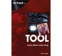 Tool On Track : Every Album, Every Song