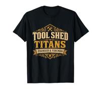 Tool Shed Titans Founder Foreman Funny Dad Workshop T-Shirt