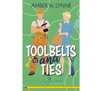 Toolbelts & Ties: A Sweet, Opposites Attract, Workplace Romance: 2 (Working for Love)