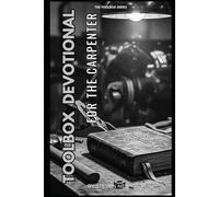 TOOLBOX DEVOTIONAL FOR CARPENTERS: 30 Day Devotional on our Identity in Christ