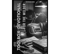 TOOLBOX DEVOTIONAL FOR THE WELDER: 30 Day Devotional on our Identity in Christ
